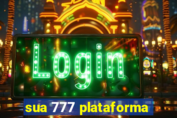 sua 777 plataforma