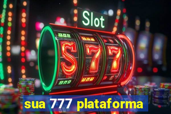 sua 777 plataforma