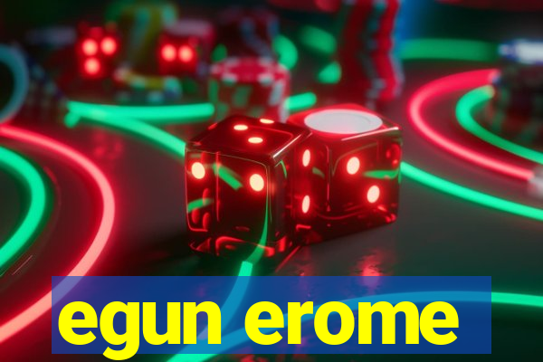 egun erome