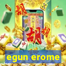 egun erome