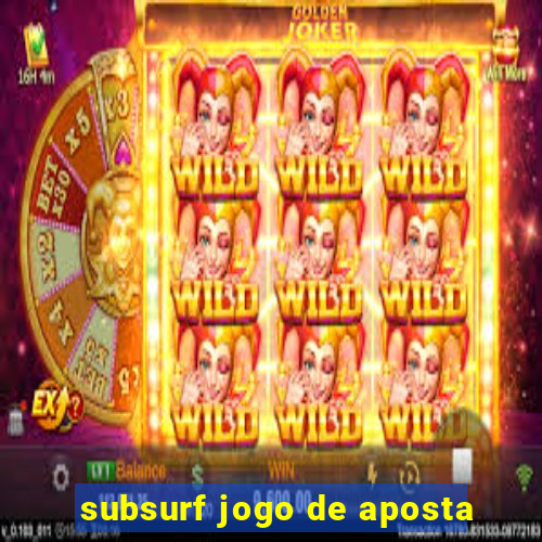 subsurf jogo de aposta