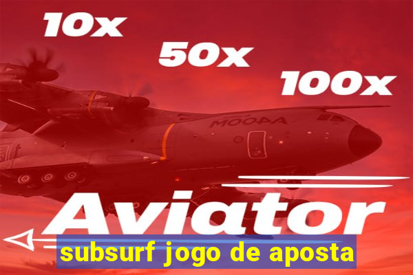 subsurf jogo de aposta