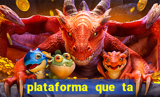 plataforma que ta pagando agora