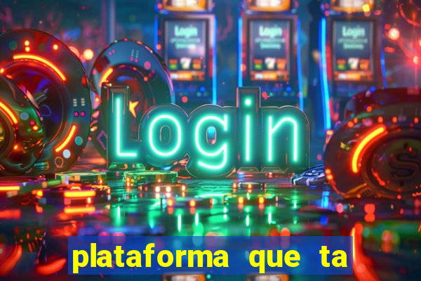 plataforma que ta pagando agora