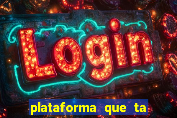 plataforma que ta pagando agora