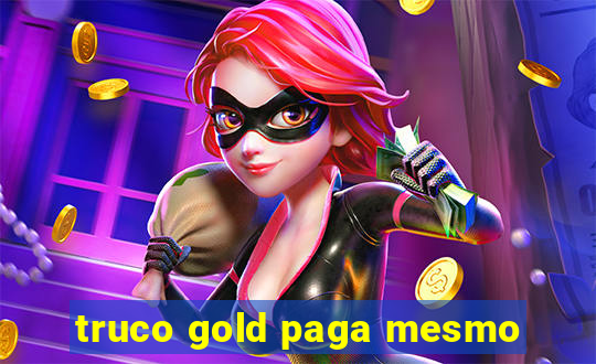 truco gold paga mesmo