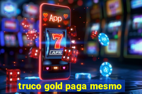 truco gold paga mesmo