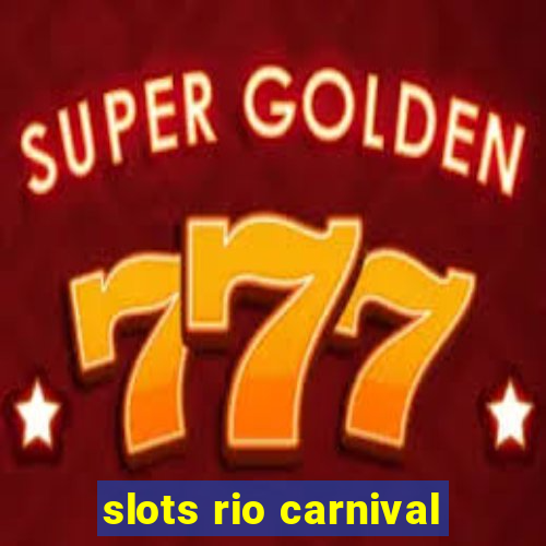 slots rio carnival