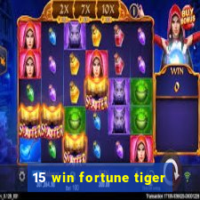 15 win fortune tiger