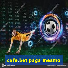 cafe.bet paga mesmo