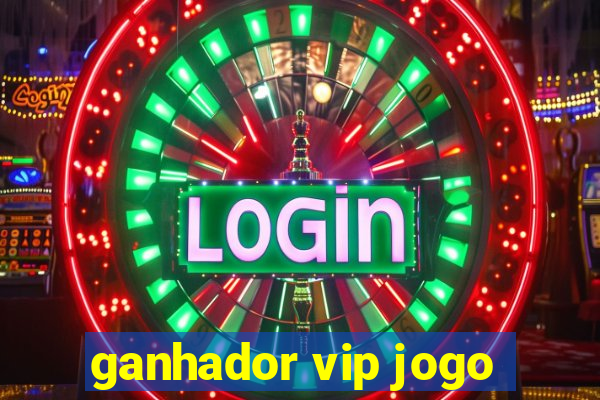 ganhador vip jogo