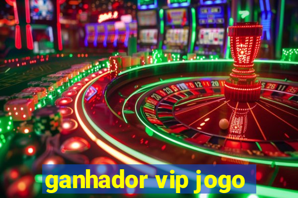 ganhador vip jogo