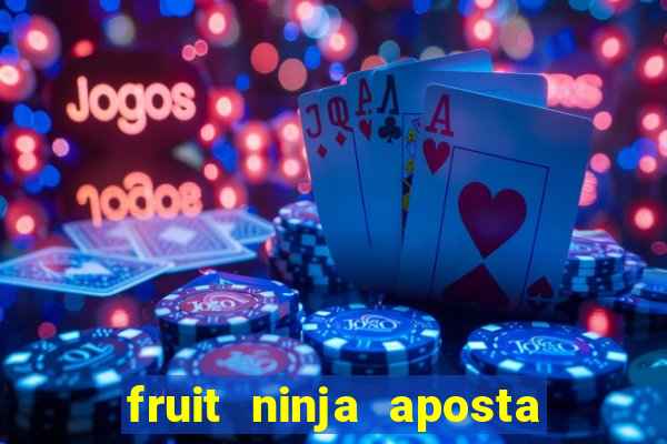 fruit ninja aposta 1 real