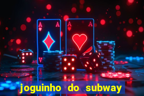 joguinho do subway surf que ganha dinheiro de verdade