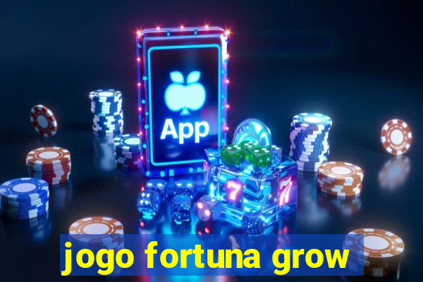 jogo fortuna grow