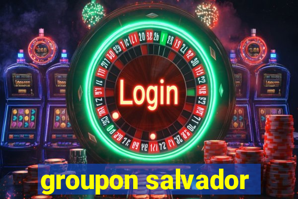 groupon salvador