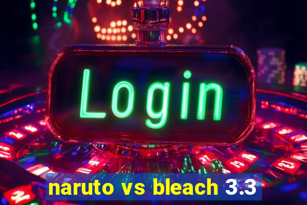 naruto vs bleach 3.3