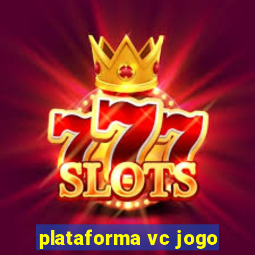 plataforma vc jogo