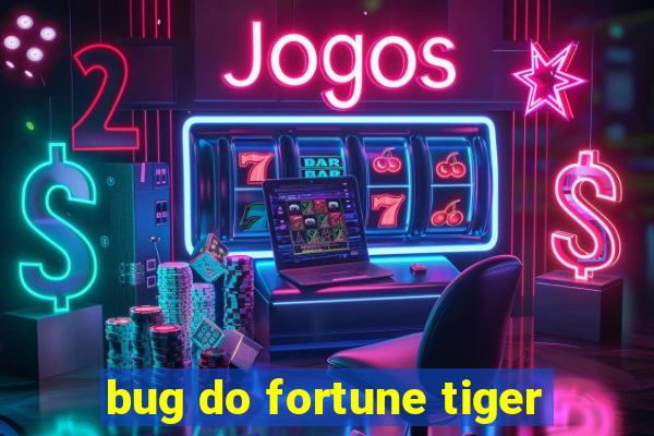 bug do fortune tiger