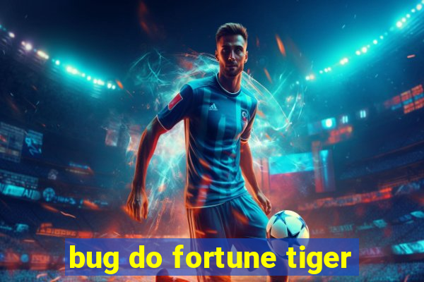 bug do fortune tiger