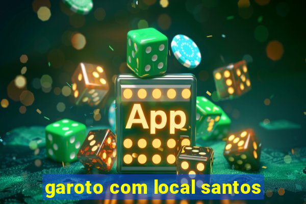 garoto com local santos