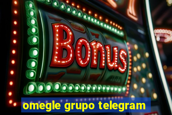 omegle grupo telegram