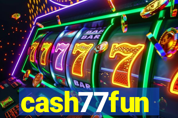 cash77fun