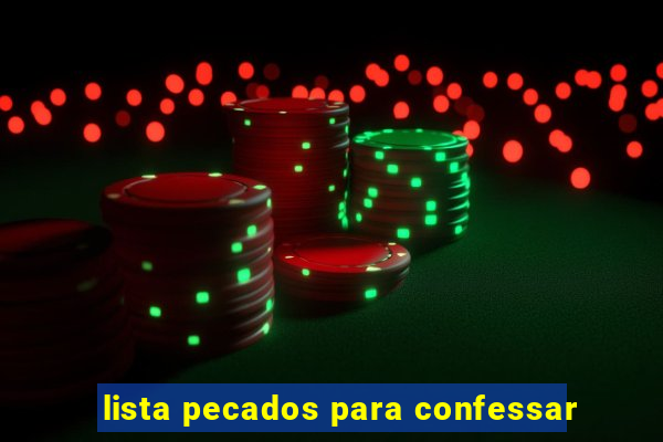 lista pecados para confessar