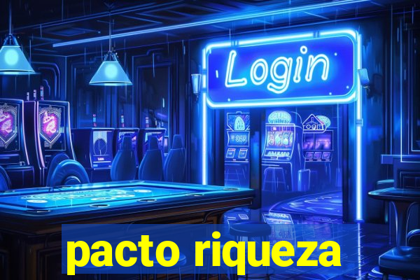 pacto riqueza