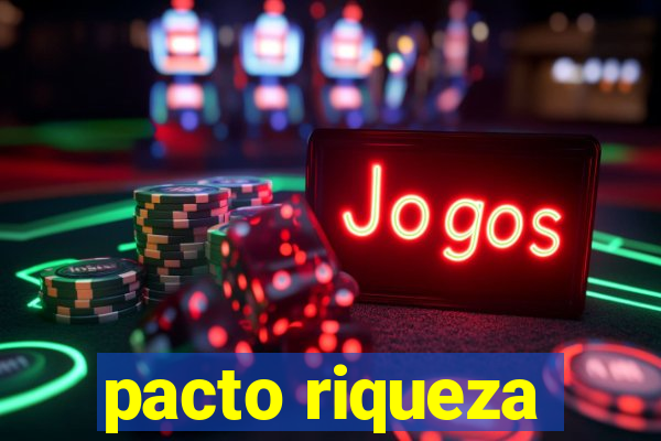 pacto riqueza