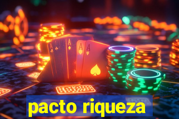 pacto riqueza