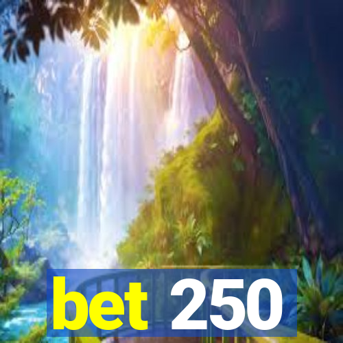 bet 250