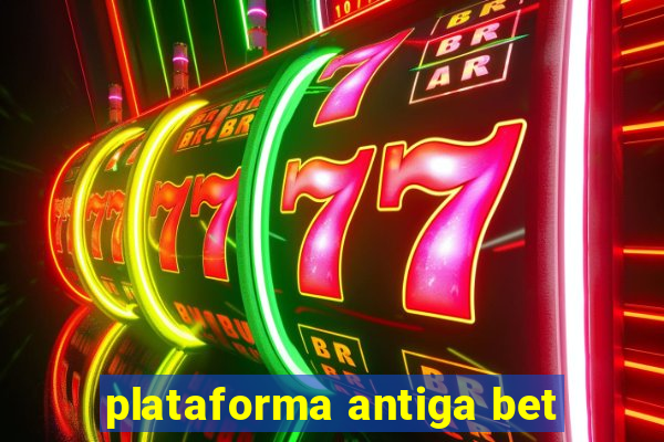 plataforma antiga bet