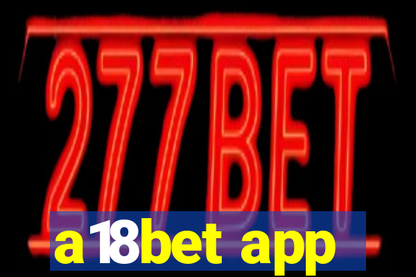 a18bet app