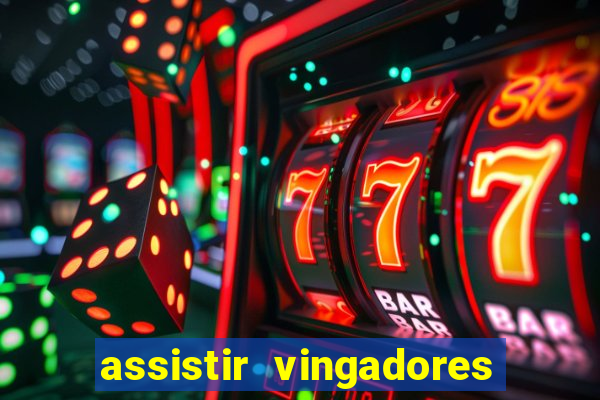 assistir vingadores ultimato completo dublado gratis