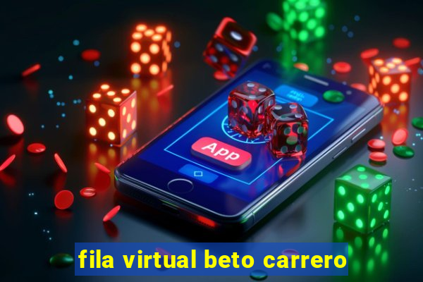 fila virtual beto carrero