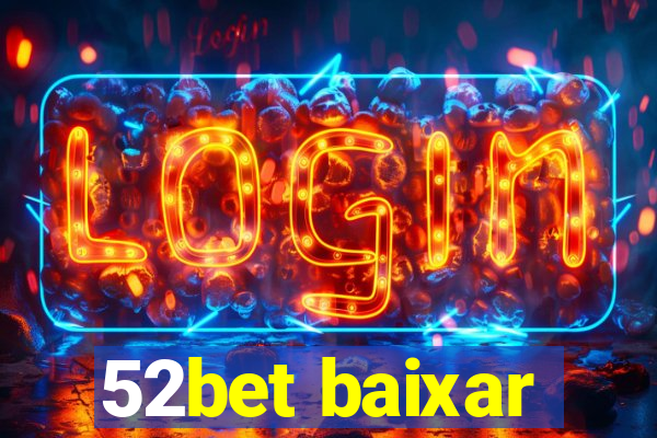 52bet baixar