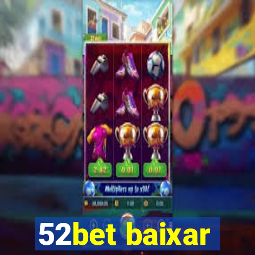 52bet baixar