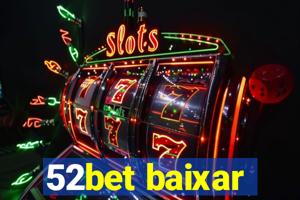 52bet baixar