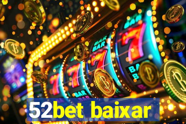 52bet baixar