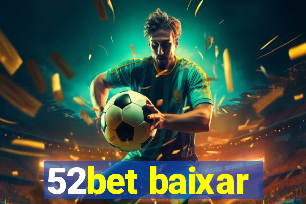 52bet baixar