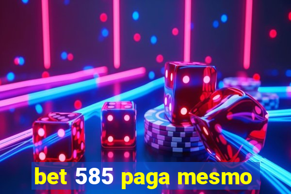 bet 585 paga mesmo