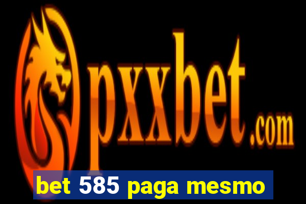 bet 585 paga mesmo