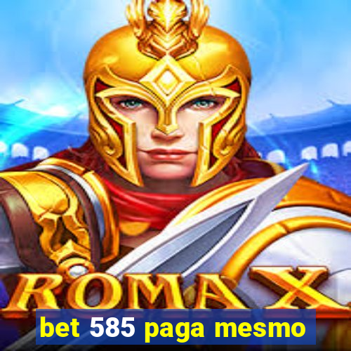 bet 585 paga mesmo