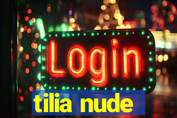 tilia nude