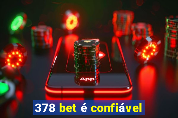 378 bet é confiável