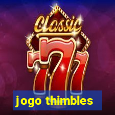 jogo thimbles