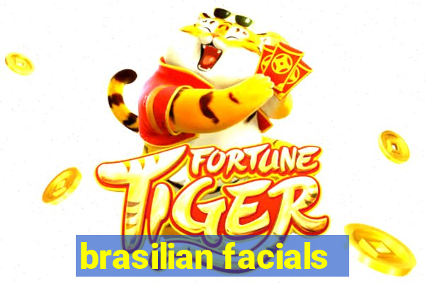 brasilian facials