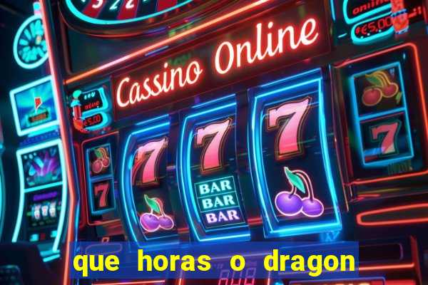 que horas o dragon fortune paga