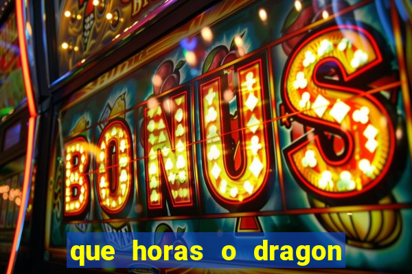 que horas o dragon fortune paga